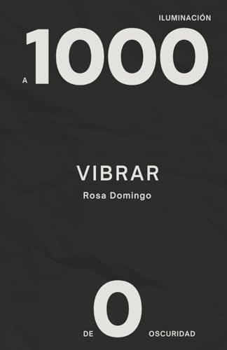 VIBRAR DE 0 A 1000 (PSICOLOGÍA PARA LA VIDA)