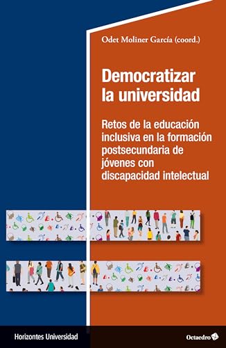 Democratizar la universidad: Retos de la educación inclusiva en la formación postsecundaria de jóvenes con discapacidad intelectual...