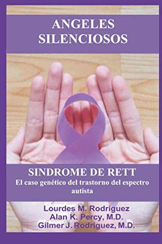 Angeles Silenciosos - Sindrome de Rett: El Caso Genetico Del Trastorno Del Espectro Autista
