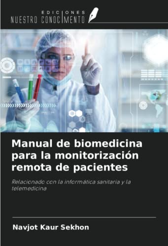 Manual de biomedicina para la monitorización remota de pacientes: Relacionado con la informática sanitaria y la telemedicina