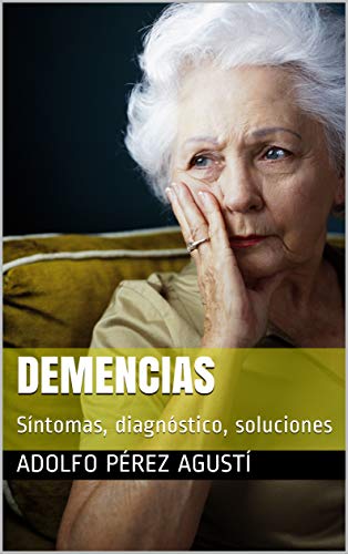 Demencias: Síntomas, diagnóstico, soluciones