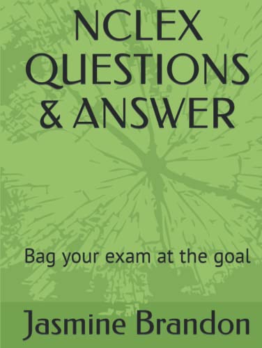 NCLEX QUESTIONS & ANSWER: Bag your exam at the goal