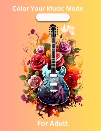 Color Your Music Mode: 50 Amazing & Relaxing Guitar Designs to Color. A Creative Way to Relax and Unwind! Musical Coloring Book for Adults