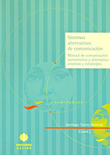 Sistemas alternativos de comunicación: Manual de comunicación aumentativa y alternativa: sistemas y estrategias (SIN COLECCION)