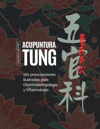Acupuntura Tung: 162 Prescripciones Ilustradas para Otorrinolaringología y Oftalmología