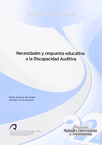 Necesidades y respuesta educativa a la Discapacidad Auditiva (Manuales Universitarios de...