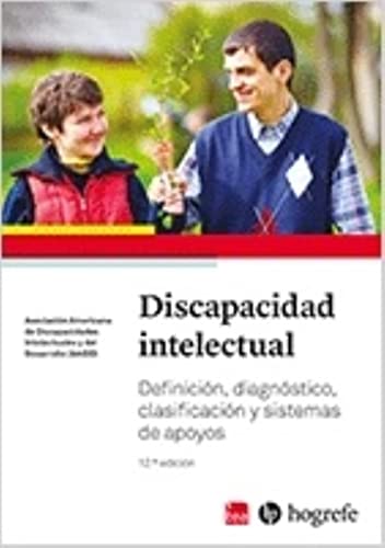 DISCAPACIDAD INTELECTUAL. Definición, diagnóstico, clasificación y sistemas de apoyos. (12ª...