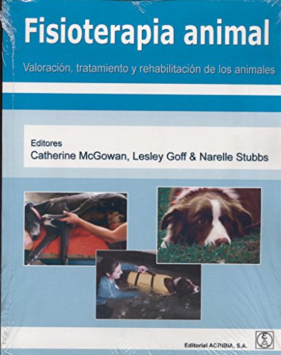 FISIOTERAPIA ANIMAL: Valoración, tratamniento y rehabilitación de los animales (SIN COLECCION)