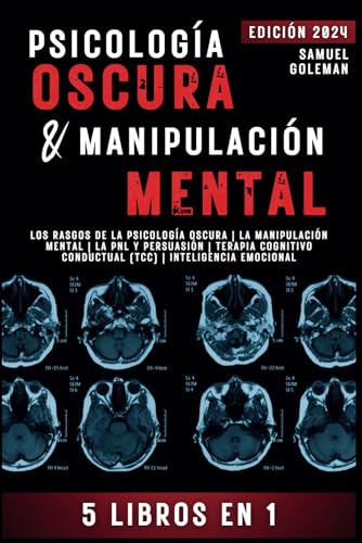 PSICOLOGÍA OSCURA & MANIPULACIÓN MENTAL: 5 libros en 1 | Los Rasgos de la Psicología Oscura | La Manipulación Mental | La PNL y...