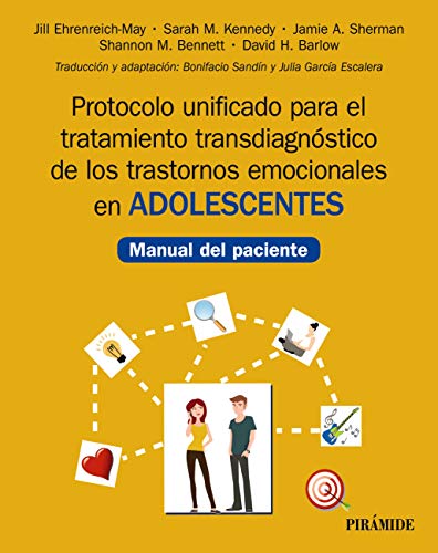 Protocolo unificado para el tratamiento transdiagnóstico de los trastornos emocionales en adolescentes: Manual del paciente (Manuales...