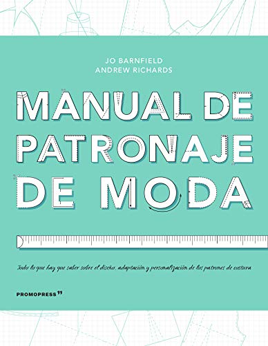 Manual de patronaje de Moda. diseño, adaptación y personalización de los patrones de costura (DISE?O)