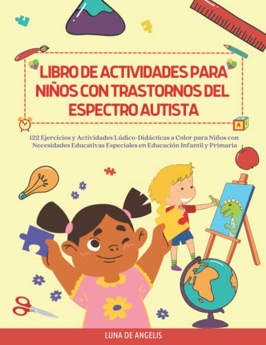 Libro de Actividades para Niños con Trastornos del Espectro Autista: 122 Ejercicios y Actividades...