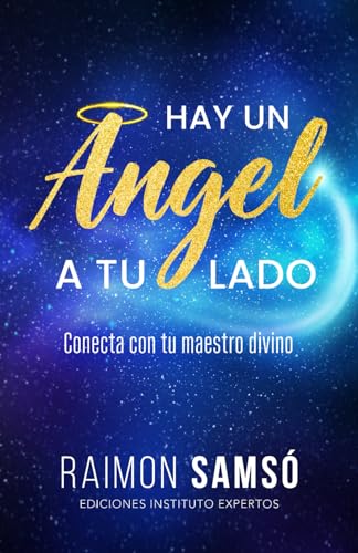 Hay un ángel a tu lado: Conecta con tu maestro divino (Desarrollo Personal y Autoayuda)