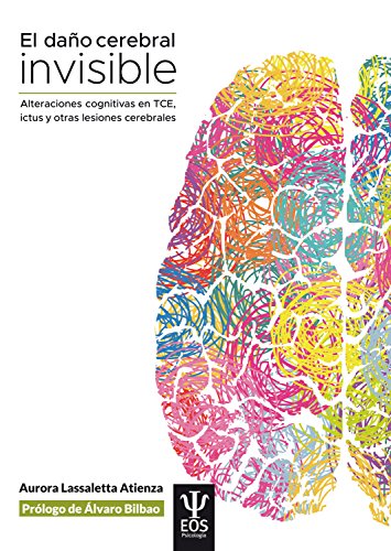 El daño cerebral invisible (3ª edición, revisada y actualizada): Alteraciones cognitivas en TCE,...